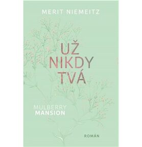 Mulberry Mansion Už nikdy tvá