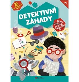 Detektivní záhady pro chytré děti: Přes 50 rafinovaných úkolů!