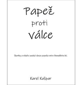 Papež proti válce: Skutky a nikoliv pouhá slova papeže míru Benedikta XV.