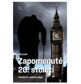 Zapomenuté 20. století: Osobnosti, události, ideje