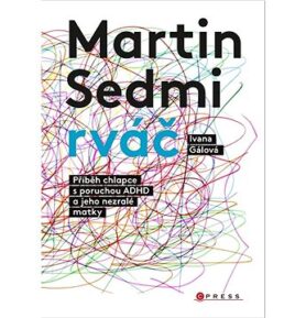Martin Sedmirváč: Příběh chlapce s poruchou ADHD a jeho nezralé matky