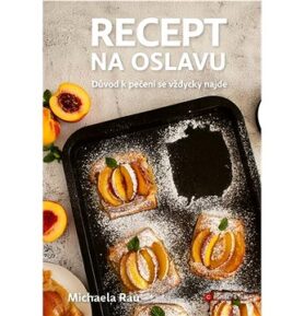 Recept na oslavu: Důvod k pečení se vždycky najde