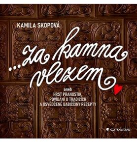 Za kamna vlezem: aneb Hrst pranostik, povídání o tradicích a osvědčené babiččiny recepty