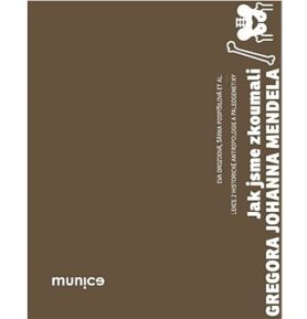 Jak jsme zkoumali Gregora Johanna Mendela: Lekce z historické antropologie a paleogenetiky