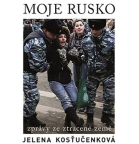 Moje Rusko: Zprávy ze ztracené země