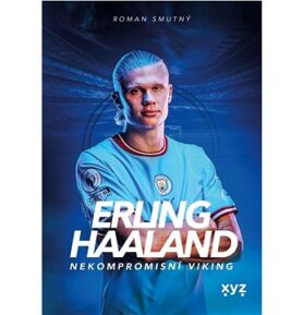 Erling Haaland: Nekompromisní Viking