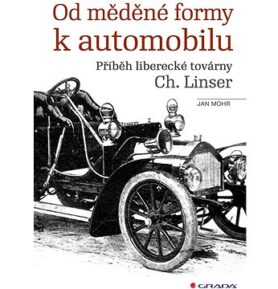 Od měděné formy k automobilu: Příběh liberecké továrny Ch. Linser