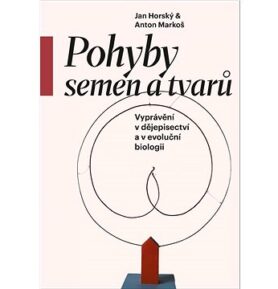 Pohyby semen a tvarů: Vyprávění v dějepisectví a v evoluční biologii