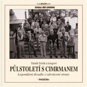 Půlstoletí s Cimrmanem: Legendární divadlo z odvrácené strany