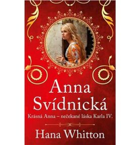 Anna Svídnická: Krásná Anna – nečekaná láska Karla IV.