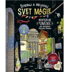 Stieraj a relaxuj Svet mágie: Neoficiálne umenie pre fanúšikov Harryho Pottera