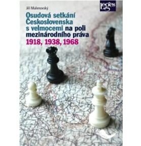 Osudová setkání Československa s velmocemi na poli mezinárodního práva: 1918, 1938, 1968