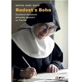 Radost z Boha: Duchovní moudrost převorky opatství sv. Cecílie