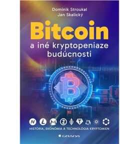 Bitcoin a iné kryptopeniaze budúcnosti: História, ekonómia a?technológia kryptomien