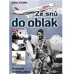 Ze snů do oblak: Životopis českého pilota