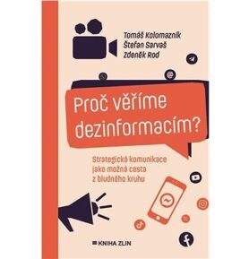 Proč věříme dezinformacím?: Strategická komunikace jako možná cesta z bludného kruhu
