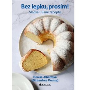 Bez lepku, prosím!: Sladké i slané recepty
