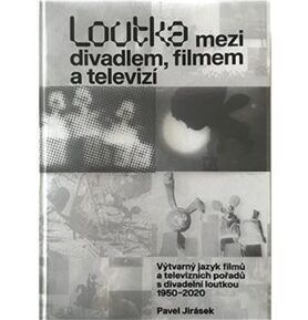 Loutka mezi divadlem, filmem a televizí: Výtvarný jazyk filmů a televizních pořadů s divadelní loutk
