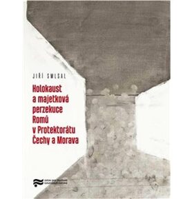 Holocaust a majetková perzekuce Romů v Protektorátu Čechy a Morava
