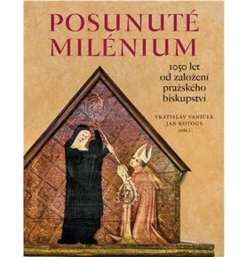 Posunuté milénium: 1050 let od založení pražského biskupství