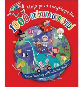 1000 otázok a odpovedí: Moja prvná encyklopédia