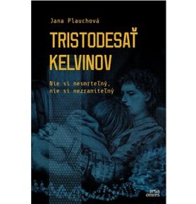Tristodesať kelvinov: Nie si nesmrteľný, nie si nezraniteľný