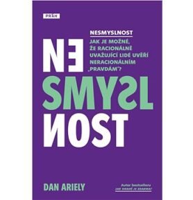 Nesmyslnost: Jak je možné, že racionálně uvažující lidé uvěří neracionálním „pravdám“?