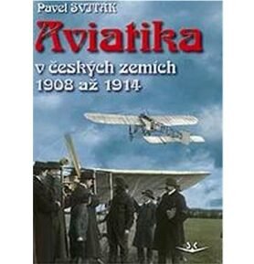 Česká aviatika: v českých zemích 1908 až 1914