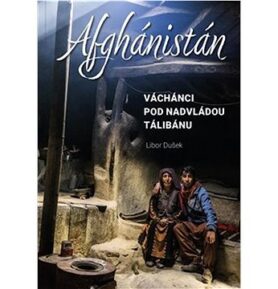 Afghánistán: Váchánci pod nadvládou Tálibánu