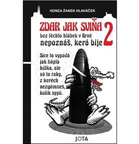 Zdar jak sviňa 2: Bez těchto hlášek v Brně nepoznáš, která bije
