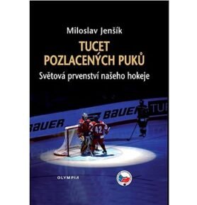 Tucet pozlacených puků: Světová prvenství našeho hokeje