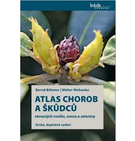 Atlas chorob a škůdců okrasných rostlin, ovoce a zeleniny
