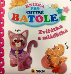 Zvířátka a mláďátka: Knížka pro chytré batole