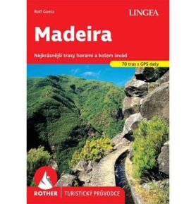 Madeira: Nejkrásnější trasy horami a kolem levád