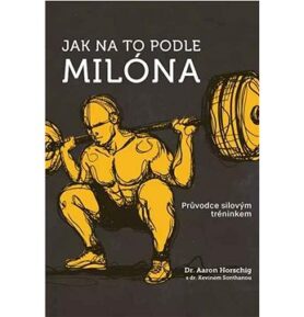 Jak na to podle Milóna: Průvodce silovým tréninkem