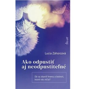 Ako odpustiť aj neodpustiteľné