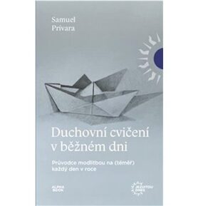 Duchovní cvičení v běžném dni: Průvodce modlitbou na (téměř) každý den v roce