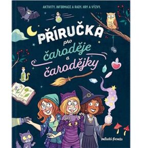 Příručka pro čaroděje a čarodějky: Aktivity, informace a rady, hry a výzvy