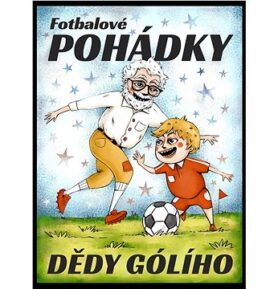 Fotbalové pohádky Dědy Gólího