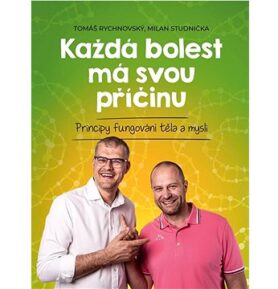 Každá bolest má svou příčinu: Principy fungování těla a mysli