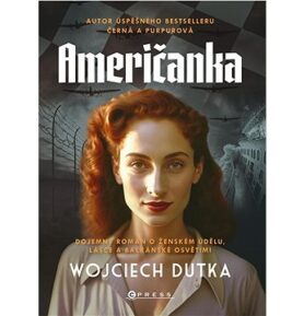 Američanka: Dojemný román o ženském údělu, lásce a balkánské Osvětimi