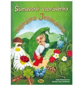 Šumavské vyprávěnky hejkálka Jelimánka