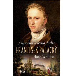 František Palacký: Aristokrat českého ducha