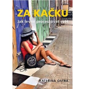 Za Kačku: Jak levně procestovat svět