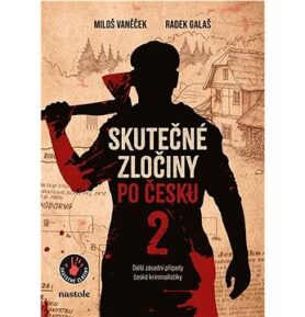 Skutečné zločiny po česku: Další zásadní případy české kriminalistiky