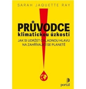 Průvodce klimatickou úzkostí: Jak si udržet chladnou hlavu na zahřívající se planetě