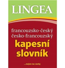 Francouzsko-český česko-francouzský kapesní slovník: ... nejen na cesty