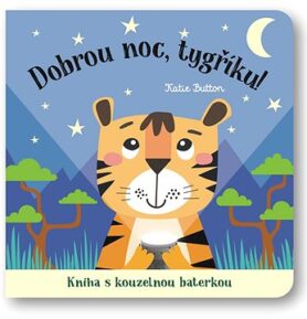 Dobrou noc, tygříku!: Kniha s kouzelnou baterkou