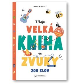 Moje velká kniha se zvuky: 200 slov