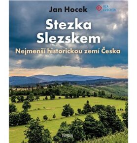 Stezka Slezskem Nejmenší historickou zemí Česka